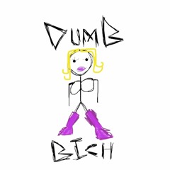Dumb Bitch
