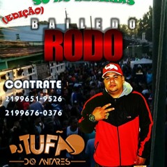 == SET MIXADO 002 EDIÇÃO BAILE DO RODO SÓ DA ANTIGA (DJ TUFÃO DO ANTARES)