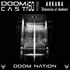 DOOMCAST#60 By Arkana 'Dimension Of Shadows'