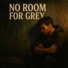No Room for Grey
