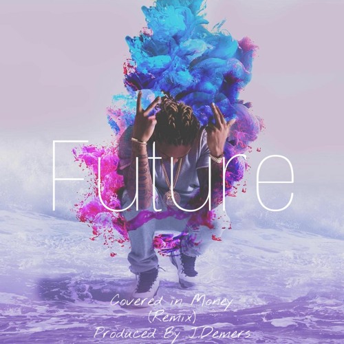 Future - Covered in Money (Remix) - Produced By J.Demers