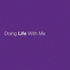 Doing Life With Me