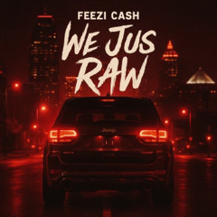 Feezi Cash feat. Hustle Muscle - We Just Raw