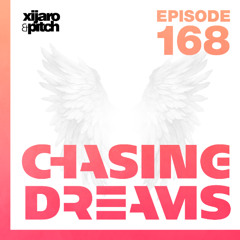 XiJaro & Pitch pres. Chasing Dreams 168