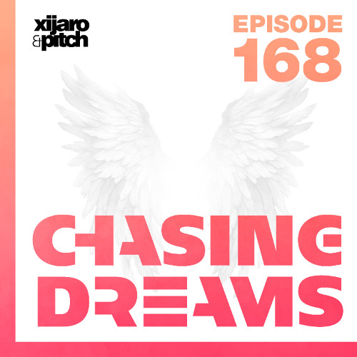 XiJaro & Pitch pres. Chasing Dreams 168