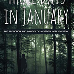 View EPUB 📃 Those Days in January: The Abduction and Murder of Meredith Hope Emerson