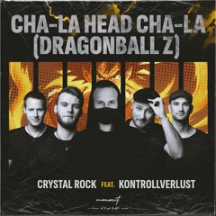 Crystal Rock - Cha-la head cha-la (Dragonball Z)(feat. Kontrollverlust)