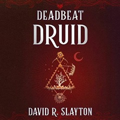 Get EPUB KINDLE PDF EBOOK Deadbeat Druid: The Adam Binder Novels, Book 3 by  David R.