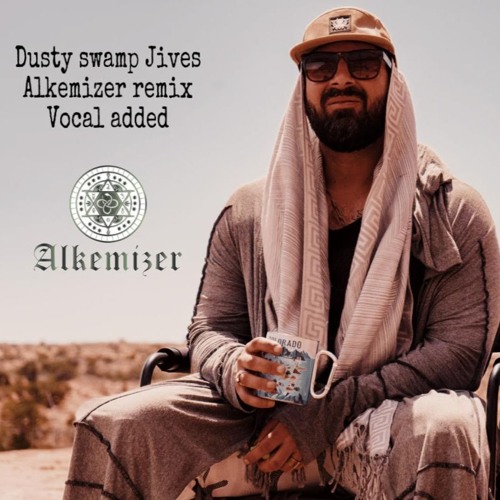 Dusty Swamp- Alkemizer Remix Vocal Add
