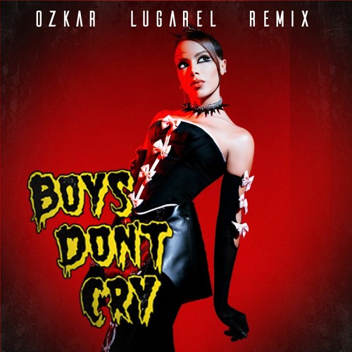 Stream Anitta - Boys Don't Cry (Ozkar Lugarel Remix)FREE DOWNLOAD by ...