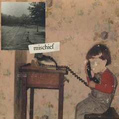mischief (ft. toofargone)
