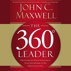 Read online The 360 Degree Leader: Developing Your Influence from Anywhere in the Organization by  J