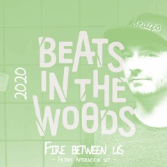 Fire between us @ Beats In The Woods Weekender 2020 - Friday afternoon set (CHILL)