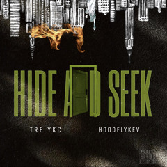 Tre YKC and Hoodflykev - HIDE AND SEEK