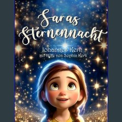 READ [PDF] 📖 Saras Sternennacht: Ein zauberhaftes Bilder- und Vorlesebuch für Kinder von 3-5 Jahre