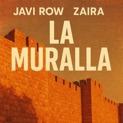 Javi Row, Zaira - La Muralla (Radio Edit)