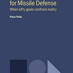 View PDF 🖋️ The Continuing Quest for Missile Defense: When lofty goals confront real