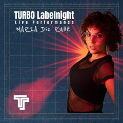 MARIA Die RUHE - TURBO Labelnight