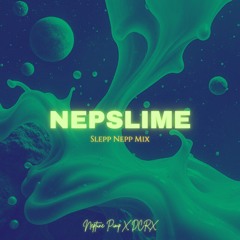 DCRX X Neptune Pimp - NepSlime (Slepp Nepp Mix)