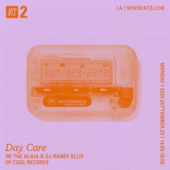 Day Care on NTS w/ The Alaia and DJ Randy Ellis 09.23.24