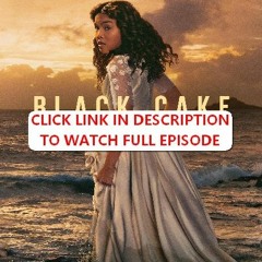 Black Cake Season 1 Episode 7 | FuLLEpisode -0X4VH114