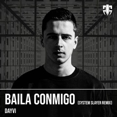 Dayvi - Baila Conmigo (System Slayer Remix) (Radio Mix)