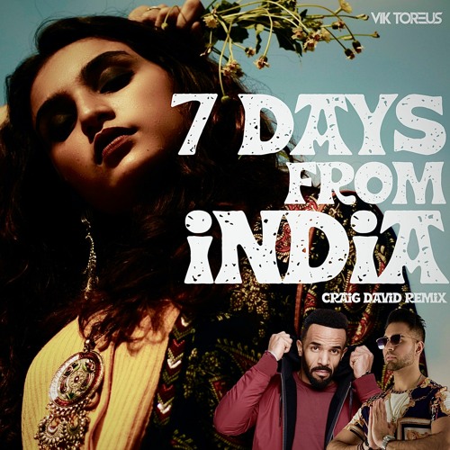 Stream 7 Days From India Craig David World India Remix By Vik Toreus Listen Online For Free On Soundcloud