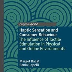 READ EBOOK 📑 Haptic Sensation and Consumer Behaviour: The Influence of Tactile Stimu