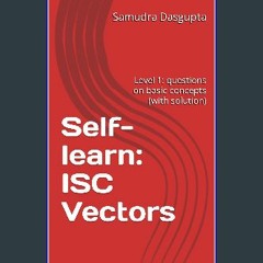 Read$$ 📖 Self-learn: ISC Vectors: Level 1: questions on basic concepts (with solution) (Self-learn