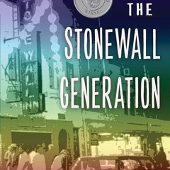 get [❤ PDF ⚡]  Stonewall Generation: LGBTQ Elders on Sex, Activism, an