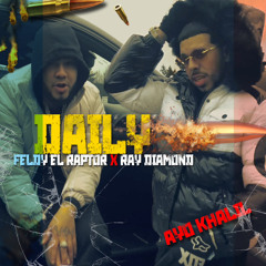 Daily Feldy el Raptor ft Ray Diamond prod by Ayo Khalil