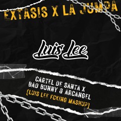 Cartel de Santa vs Arcangel & Bad Bunny - Extasis La Jumpa ( Luis Lee Fcking Mashup )