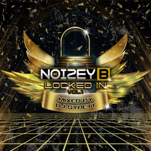 NOIZEYB  LOCKED IN VOL. 1 - DJ SYRETT