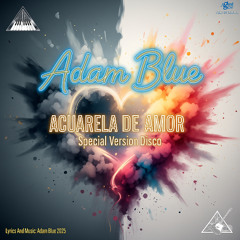 Adam Blue  Acuarela de amor (Dance Versión)