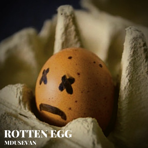 Stream Rotten Egg by Mdusevan  Listen online for free on SoundCloud