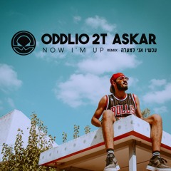 ODDLIO Feat 2T& Askar - Now I'm Up (Remix)