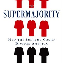 Ebook PDF The Supermajority: How the Supreme Court Divided America