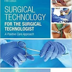 Download ⚡️ (PDF) Surgical Technology for the Surgical Technologist A Positive Care Approach