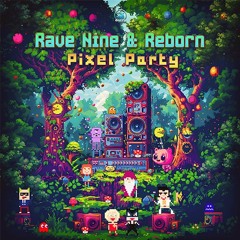 Reborn & Ravenine-Pixel Party ( Dacru Records ) 02/08/2024