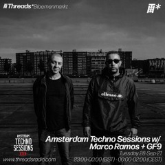 Amsterdam Techno Sessions w/ GF9 & Marco Ramos (Threads*Bloemenmarkt) - 28-Sep-21