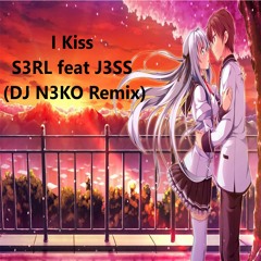 S3RL Feat J3SS - I Kiss (DJ N3KO Remix)