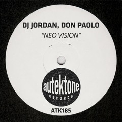 ATK185 - Dj Jordan, Don Paolo "Neo Vision" (Original Mix)(Preview)(Autektone Records)(Out Now)
