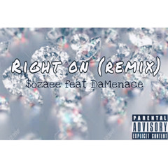 Right on (remix) feat $ozaee