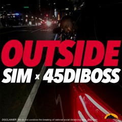 OUTSIDE - 45DIBOSS x  SIM (NEW VERNON HYGHTS)