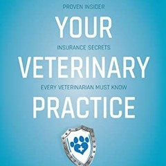 ( 659 ) Protecting Your Veterinary Practice: Proven Insider Insurance Secrets Every Veterinarian Mus