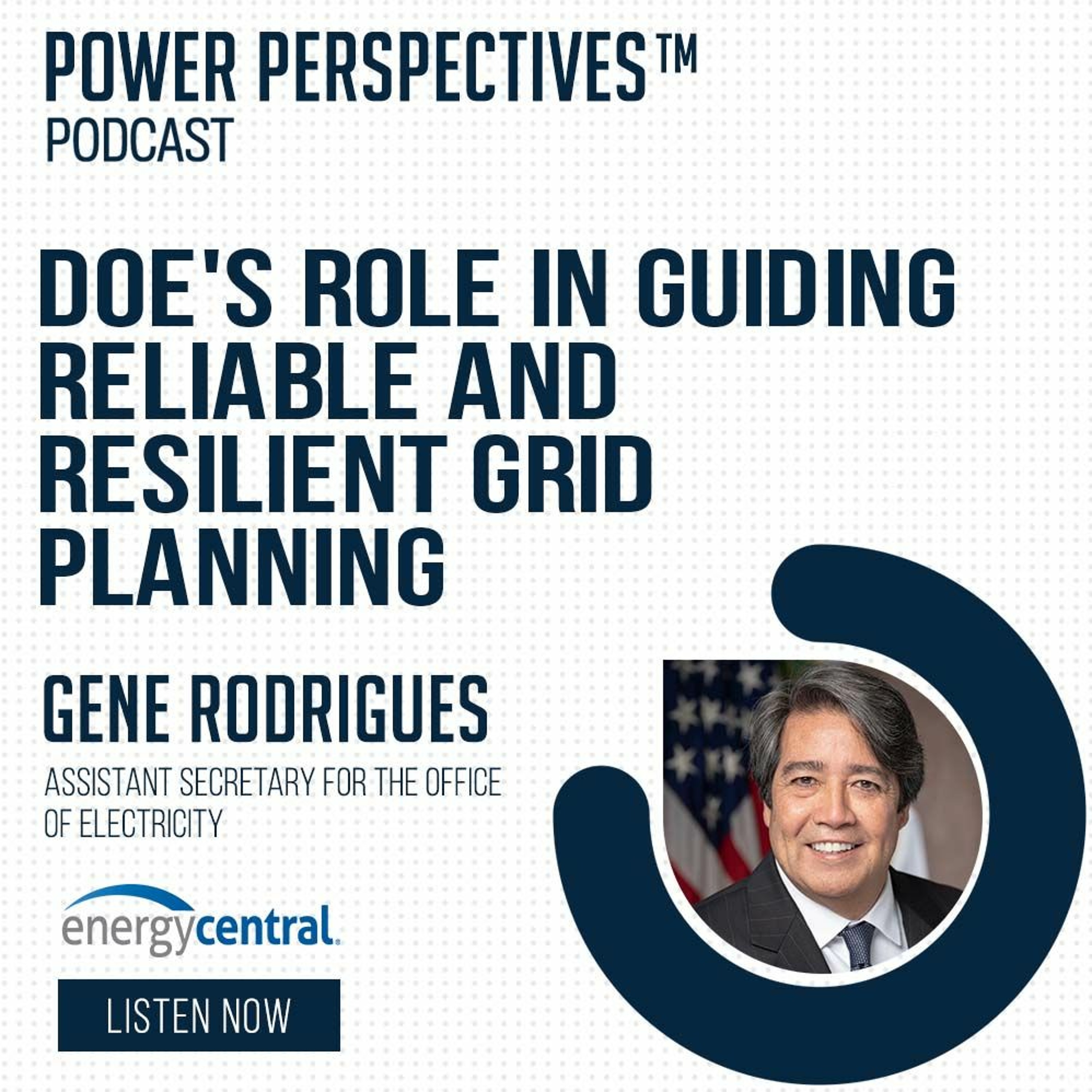 140. 'Guiding Resilient Grid Planning' With Gene Rodrigues, DOE Office Of Electricity