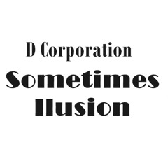 D Corporation - Sometimes Illusion ( Dark Fusion Mix )
