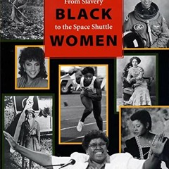 [READ] EBOOK EPUB KINDLE PDF Brave Black Women: From Slavery to the Space Shuttle by