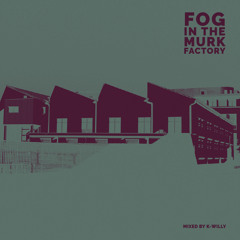 FOG IN THE MURK FACTORY