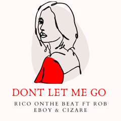 Don't Let Go .ProdBy.Rico & Hozei
